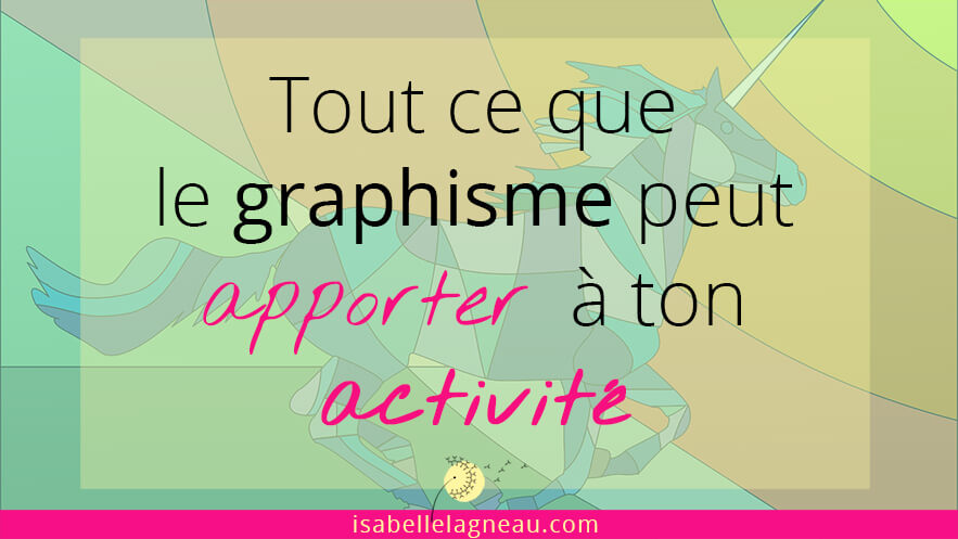 Tout ce que le graphisme peut apporter à ton activité