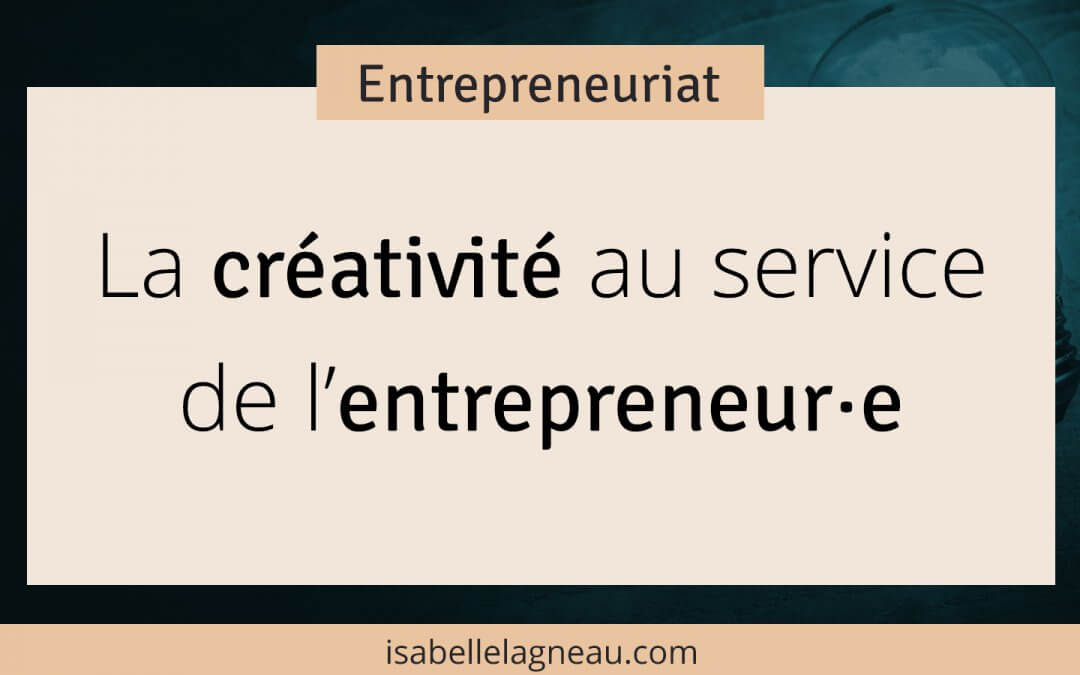 La créativité au service  de l’entrepreneur·e