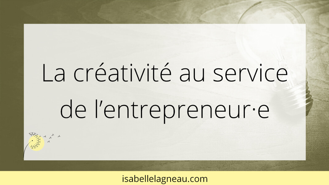 La créativité au service de l’entrepreneur·e