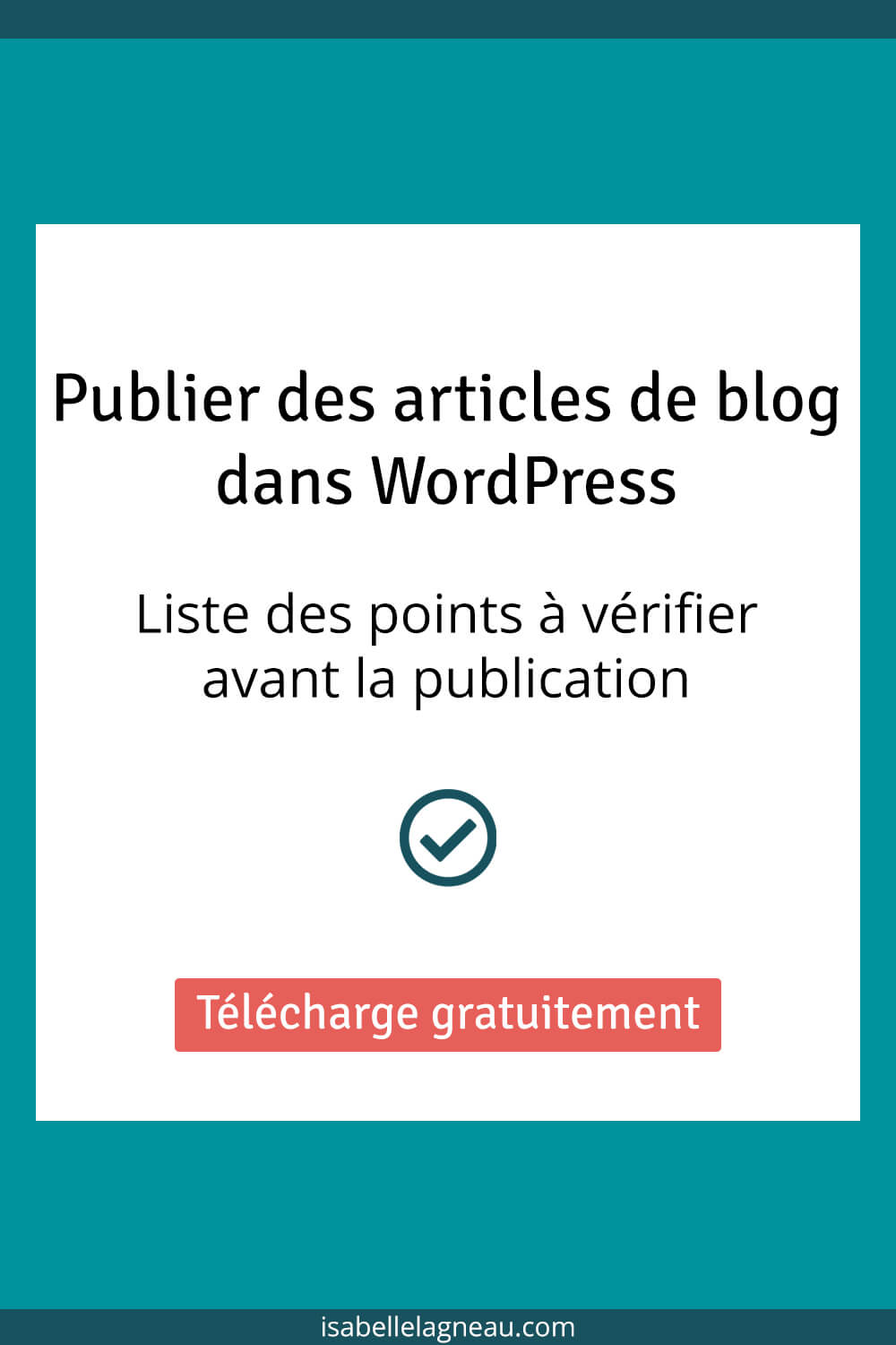 Publier des articles de blog dans WordPress : Liste des points à vérifier avant la publication
