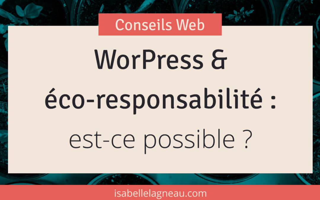 WordPress et éco-responsabilité : est-ce possible ?